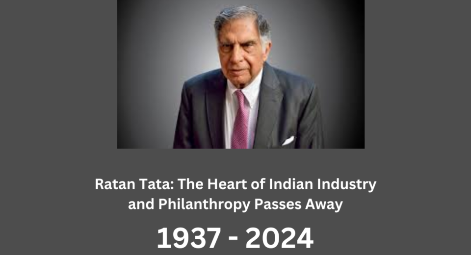 Ratan Tata: The Heart of Indian Industry and Philanthropy Passes Away